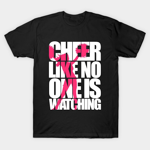 Cheer like no one is watching T-Shirt by Stoney09